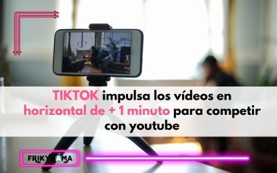TikTok impulsa los videos en horizontal de más de 1 minuto para competir con youtube