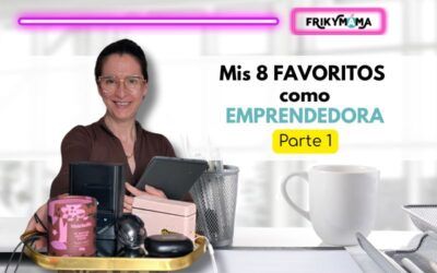 Mis 8 imprescindibles para sobrevivir (y disfrutar) del día a día como emprendedora 🚀